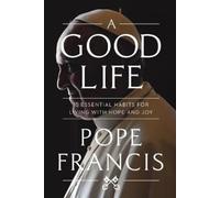 Pope Francis A Good Life (Copertina rigida)