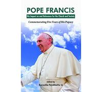 Pope Francis : His Impact on and Relevence for the Church and Society