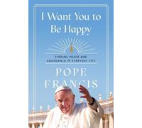 Pope Francis I Want You to Be Happy (Tascabile)