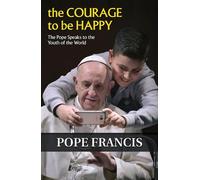 Pope Francis The Courage to Be Happy (Tascabile)