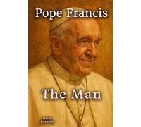 Pope Francis The Man