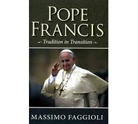 [(Pope Francis : Tradition in Transition)] [By (author) Massimo Faggioli] published on (May, 2015)