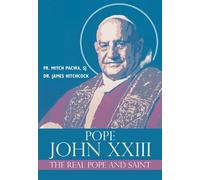 Pope John XXIII: The Real Pope and Saint