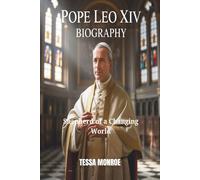POPE LEO XIV BIOGRAPHY: SHEPHERD OF A CHANGING WORLD