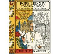 Pope Leo XIV Coloring Book: A Journey of Faith and Unity: Catholic Faith Peaceful Reflection Unity Spiritual Meditation Religious Gift