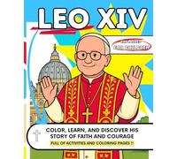 POPE LEO XIV Explained for Children: Learn and Discover His Story of Faith and Courage: ALSO INCLUDES: Coloring pages, creative activities, and fun facts