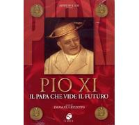 Pope Pius XI: The Pope Who Saw The Future ( Pio Xi - Il Papa Che Vide Il Futuro )
