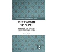 Pope’s War with the Dunces: Mapping the Public in Early Eighteenth-Century Britain