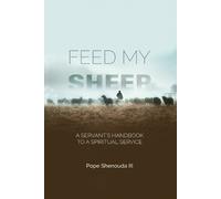 Pope Shenouda Feed My Sheep - A Servant's Handbook to a spiritual Se (Tascabile)