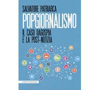 Popgiornalismo. Il caso Dagospia e la post-notizia