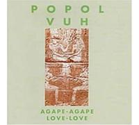 POPOL VUH - Agape Agape