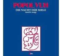 Popol Vuh - Die Nacht Der Seele (Tantric Songs)