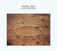 Popol Vuh - Sei Still, Wisse Ich Bin