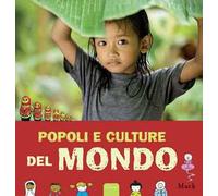 Popoli e culture del mondo. Ediz. illustrata