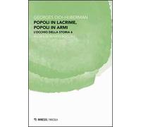 Popoli in lacrime, popoli in armi. L'occhio della storia. Vol. 6