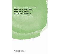 Popoli in lacrime, popoli in armi. L'occhio della storia (Vol. 6)