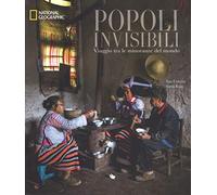 Popoli invisibili. Viaggio tra le minoranze del mondo. Ediz. a colori