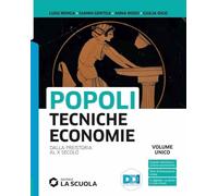 Popoli tecniche economie. Vol. unico. Per il biennio delle Scuole superiori. Con e-book. Con espansione online. Dalla preistoria al X secolo (Vol. 1)