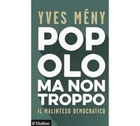 Popolo ma non troppo. Il malinteso democratico [Paperback] [Apr 11, 2019] Mény,