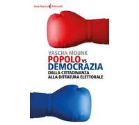 Popolo vs democrazia. Dalla cittadinanza alla dittatura elettorale