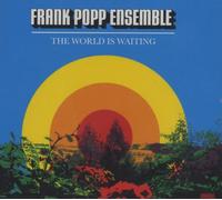 Popp,Frank Ensemble - Frank Popp Ensemble-the World Is Waiting