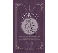 Poppets: A Guide to Magical Effigies: Voodoo Dolls, Doll Babies and Conjure Dolls