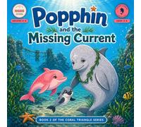 Popphin and the Missing Current: A Coral Triangle Ocean Science Picture Book