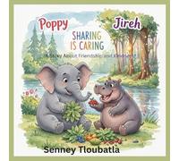 Poppy & Jireh: Sharing Is Caring: "A Story About Friendship and Kindness"