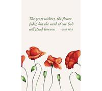 Poppy Notebook - "The grass withers, the flower fades, but the word of our God will stand forever." - Isaiah 40:8 | 200 Pages | 5.5 x 8.5