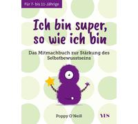Poppy O´Neill Ich bin super, so wie ich bin: Das Mitmachbuch zur Stä (Tascabile)