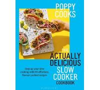 Poppy O'Toole Poppy Cooks: The Actually Delicious Slow Cooker (Copertina rigida)