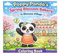 Poppy Panda’s Spring Blossom Bakery in Blossom Village: A Cute and Cozy Coloring Book for Kids Ages 3-8