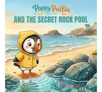 Poppy Puffin and the Secret Rock Pool.: A Gentle Seaside Picture Book for Ages 3-5