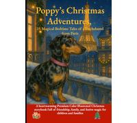 Poppy’s Christmas Adventures - 25 Magical Bedtime Tales of a Dachshund from Paris.: A heartwarming Premium Color Illustrated Christmas storybook full ... and festive magic for children and families.