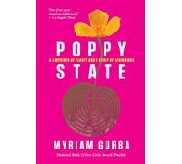 Poppy State: A Labyrinth of Plants and a Story of Beginnings