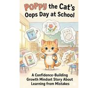 Poppy the Cat’s Oops Day at School: A Confidence-Building Growth Mindset Story About Learning from Mistakes