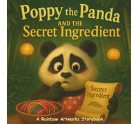 Poppy the Panda and the Secret Ingredient: A Children’s Picture Storybook About Patience, the Magic of Cooking, and the Joy of Sharing
