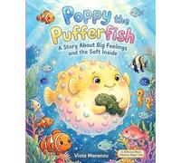 Poppy the Pufferfish: A Story About Big Feelings and the Soft Inside