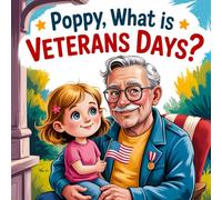 Poppy, What Is Veterans Day? A Educational Story for Kids About Military Heroes, American Traditions, and Honoring Our Veterans