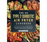 Poppy Wilkins The UK Type 2 Diabetic Air Fryer Cookbook (Tascabile)