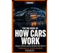 PoppyPedia: The Big Book of How Cars Work: Engines, Wheels, and the Machines That Move Us | Visually Explained