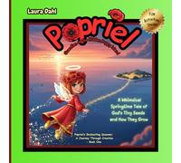 Popriel: Guardian of the Hidden Poppy Island: a Whimsical Springtime Tale of God's Tiny Seeds and How They Grow