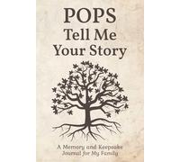 Pops Tell Me Your Story: A casual yet meaningful life story workbook for dads and grandfathers named Pops to share wisdom, humor, and family history.
