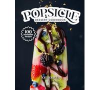 POPSICLE DESSERT COOKBOOK: Mouthwatering Popsicle Recipes: From Fruity Favorites to Creamy Twists-Cool, Easy Frozen Treats for Every Skill Level, Craving, and Summer Celebration