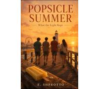 Popsicle Summer.: What the Light Kept.