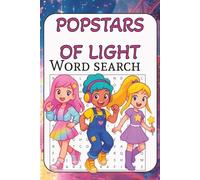 POPSTARS OF LIGHT WORD SEARCH: Word Search Puzzles with Easy-to-Read Print About Light, Positivity, and Imagination - 6x9 Inches, 120 Pages, 60 Puzzles - Gift for Kids, Learning, and Fun