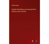 Populäre Darstellung von Immanuel Kant's Kritik der reinen Vernunft
