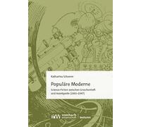 Populäre Moderne: Science-Fiction zwischen Groschenheft und Avantgarde (1863-1947): 14