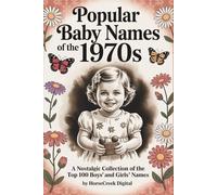 Popular Baby Names of the 1970s: A Nostalgic Collection of the Top 100 Boys’ and Girls’ Names