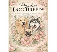 Popular Dog Breeds: A Floral Mandala Coloring Book for Adults